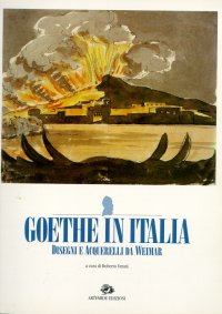 Goethe in Italia. Disegni e acquerelli da Weimar