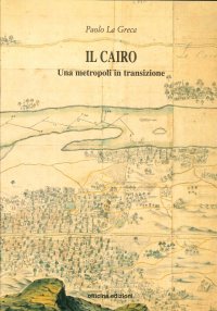 Il Cairo. Una metropoli in transizione