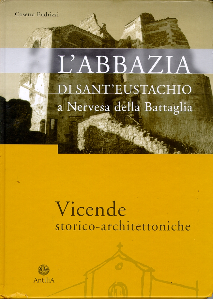 L'abbazia di Sant'Eustachio a Nervesa della Battaglia. Vicende storico-architettoniche