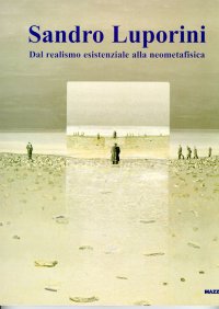Sandro Luporini. Dal realismo esistenziale alla neometafisica