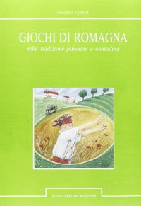 Giochi di Romagna nella tradizione popolare e contadina