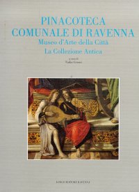 Pinacoteca Comunale di Ravenna. Museo d'Arte della Città. La Collezione Antica