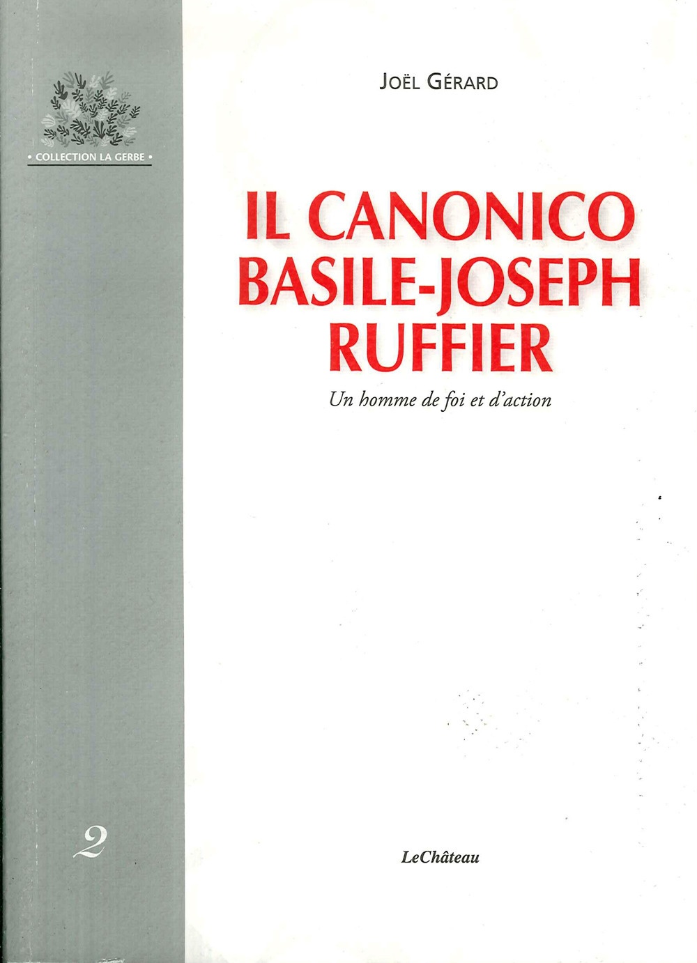 Il Canonico Basile-Joseph Ruffier. Un homme de foi et d'action - [Le Chateau]