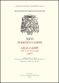 Lilia Campi a 2, 3, 4, 5 e 6 voci (1627) - [Casa Editrice Leo S. Olschki] - Foto 1 di 1