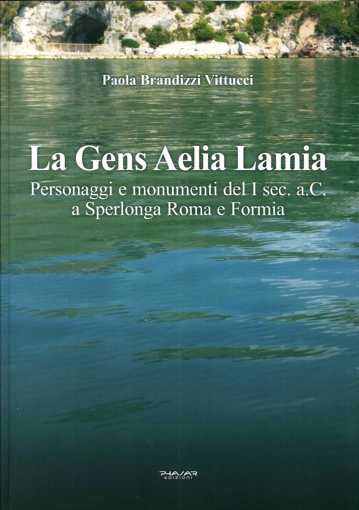La Gens Aelia Lamia. Personaggi e Monumenti del i Sec. a.C. a Sperlonga Roma e F - Foto 1 di 1