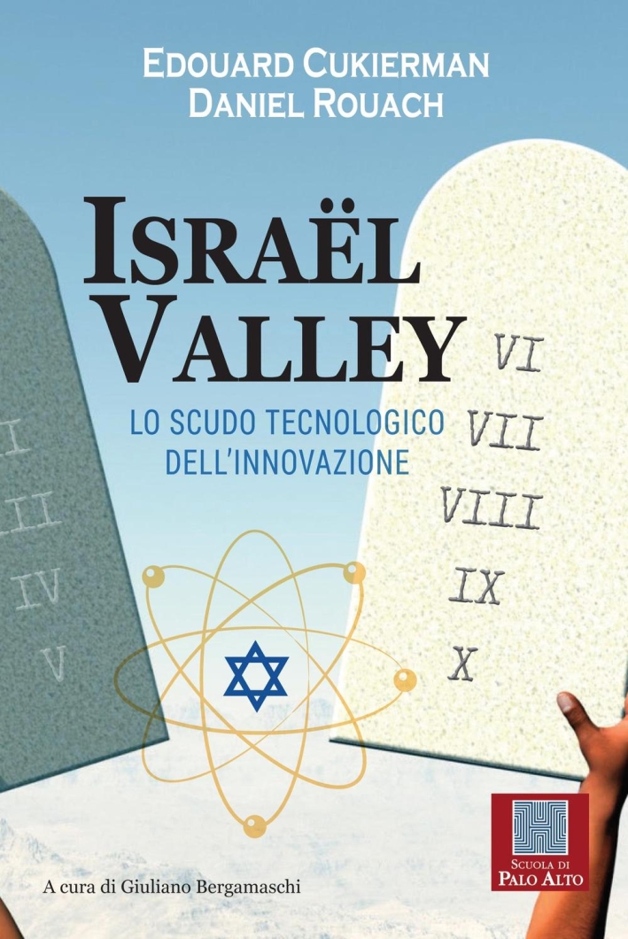 Israël valley. Lo scudo tecnologico dell'innovazione - [Scuola di Palo Alto]