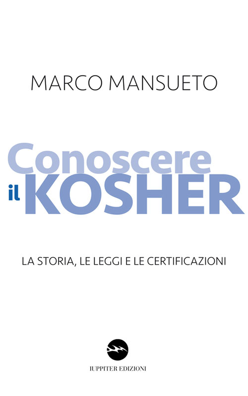 Conoscere il kosher. La storia, le leggi e le certificazioni - [Iuppiter]