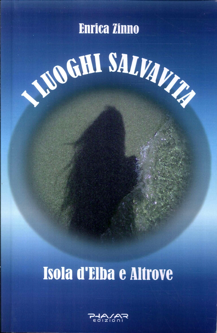 I Luoghi Salvavita. Isola d'Elba e Altrove - [Phasar Edizioni] - 第 1/1 張圖片