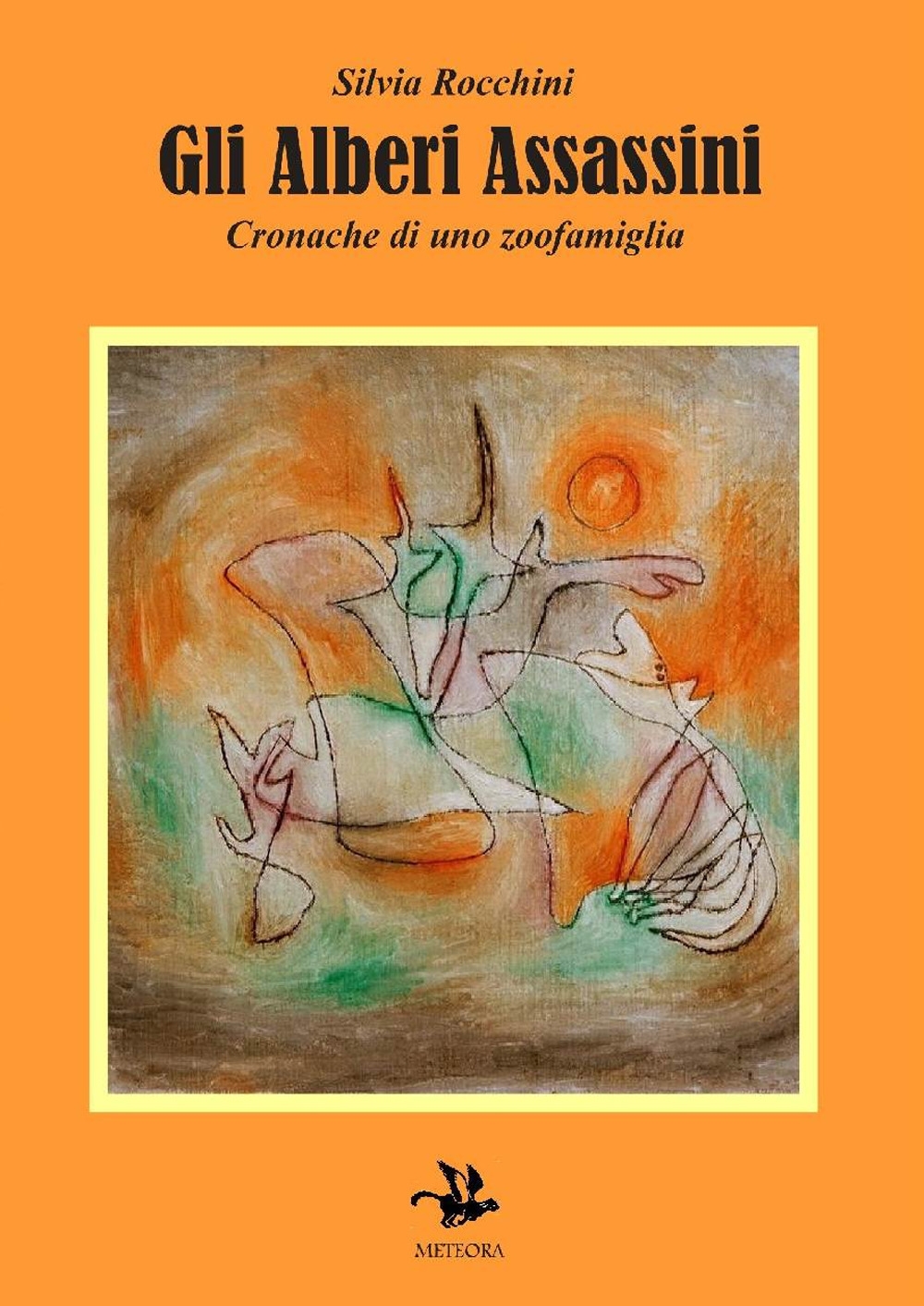 Gli alberi assassini. Cronache di uno zoofamiglia - [Meteora Edizioni]