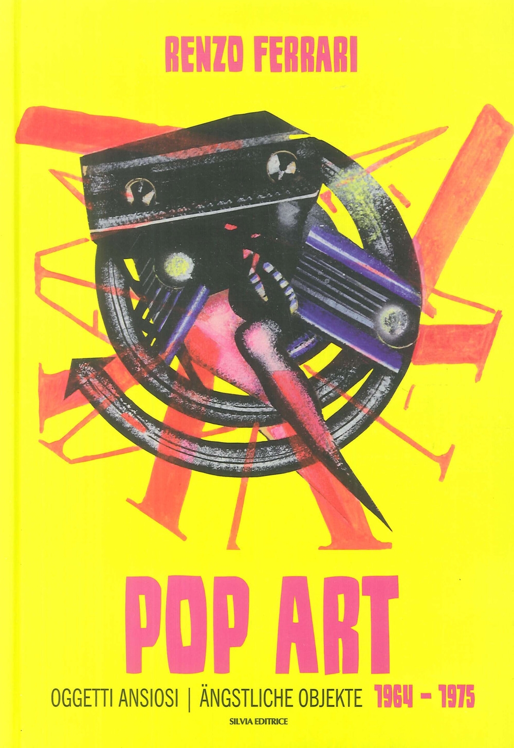 Pop Art. Oggetti Ansiosi 1964-1975. Angstliche Objekte. 1964-1975