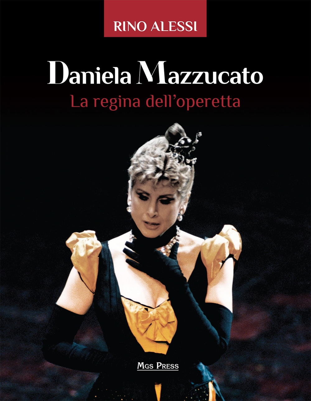 Daniela Mazzucato. La Regina Dell'Operetta - [Mgs Press Editrice]