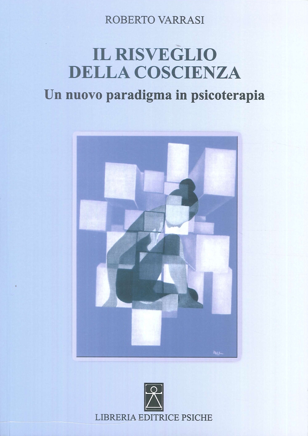 Il risveglio della coscienza. Un nuovo programma di psicoterapia - [Psiche] - Foto 1 di 1