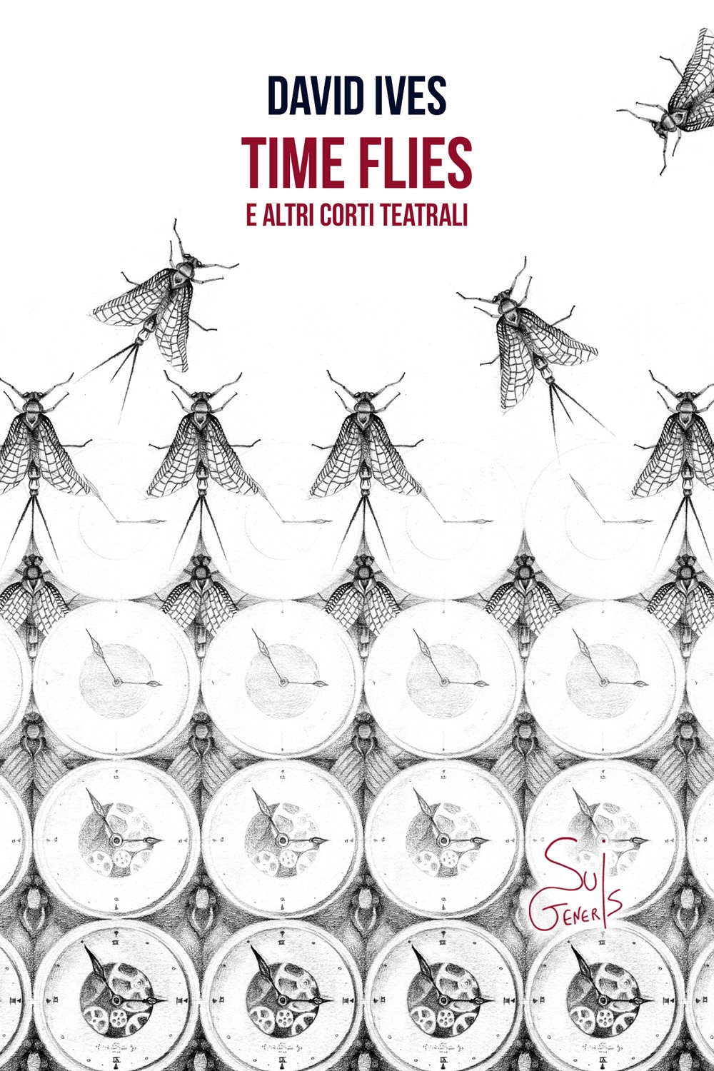 Time flies e altri corti teatrali. - [SuiGeneris]