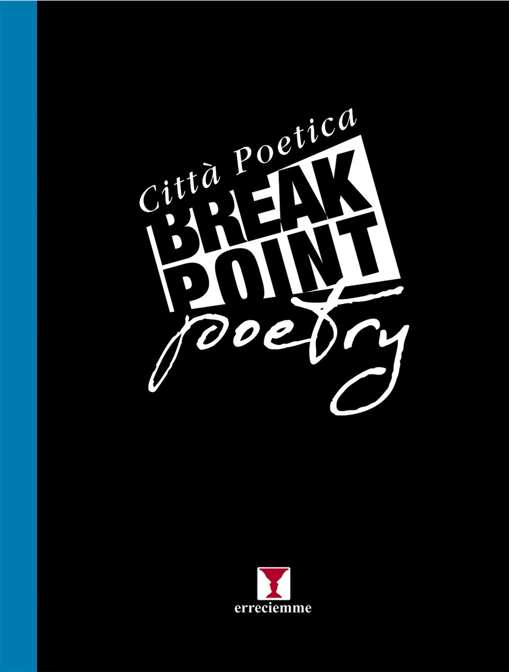 Break point poetry. Città poetica. Vol. 2 - [Erreciemme Edizioni.] - Afbeelding 1 van 1