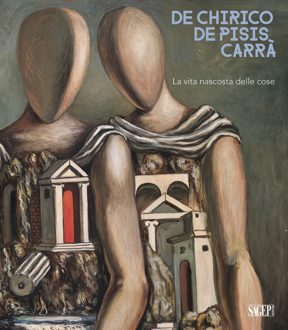 De Chirico. De Pisis. Carrà. La Vita Nascosta delle Cose - [Sagep Editori] - Foto 1 di 1