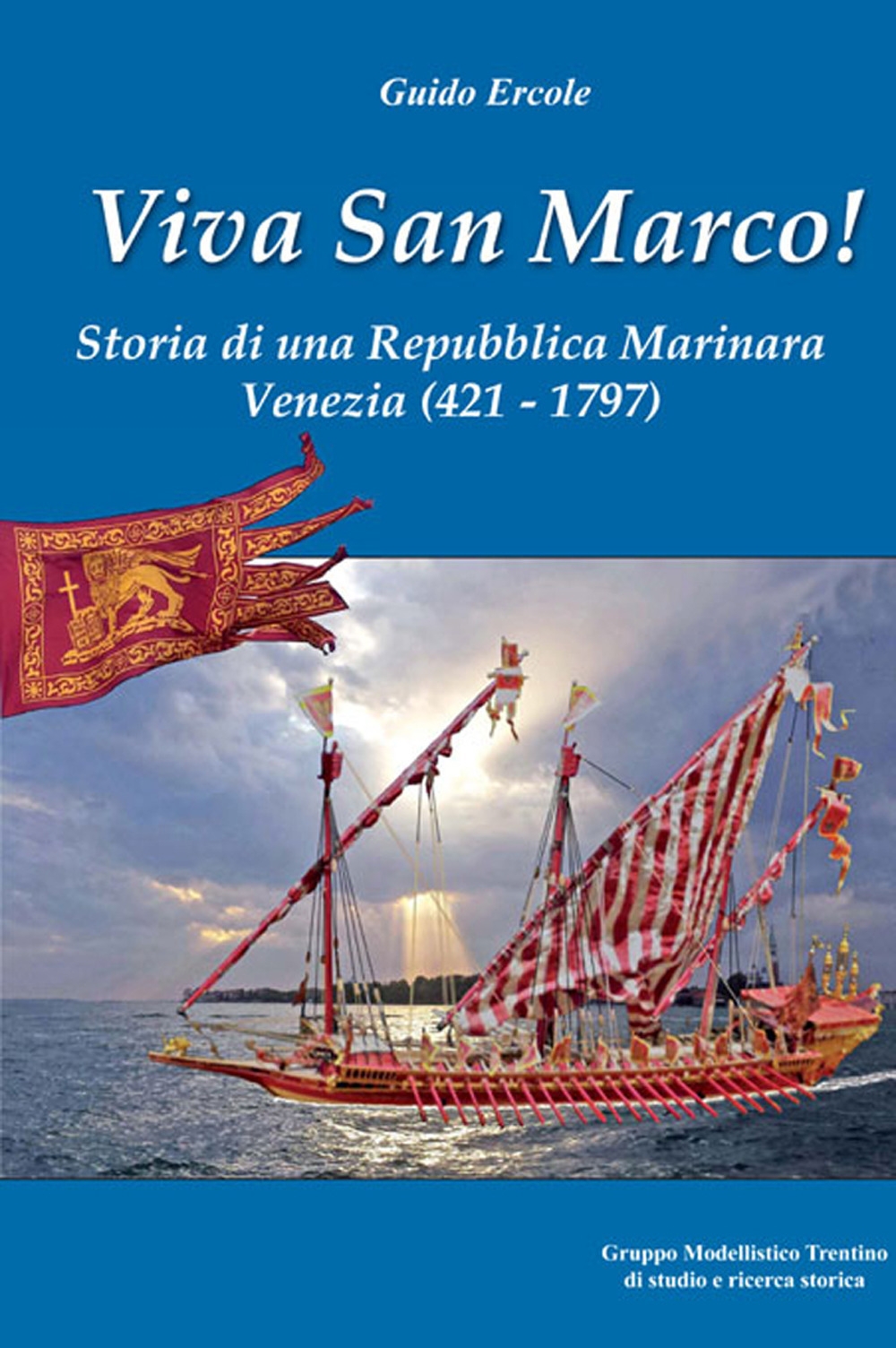 Viva San Marco! Storia di una Repubblica Marinara - Venezia (421 - 1797)